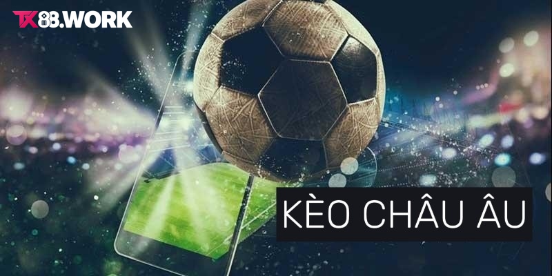 Cách đặt cược kèo châu Âu đơn giản